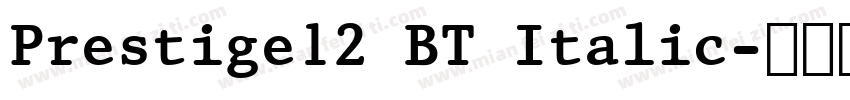 Prestige12 BT Italic字体转换